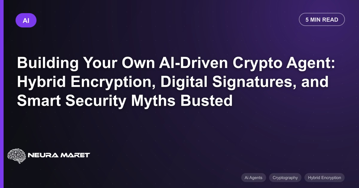 Building Your Own AI-Driven Crypto Agent: Hybrid Encryption, Digital Signatures, and Smart Security Myths Busted