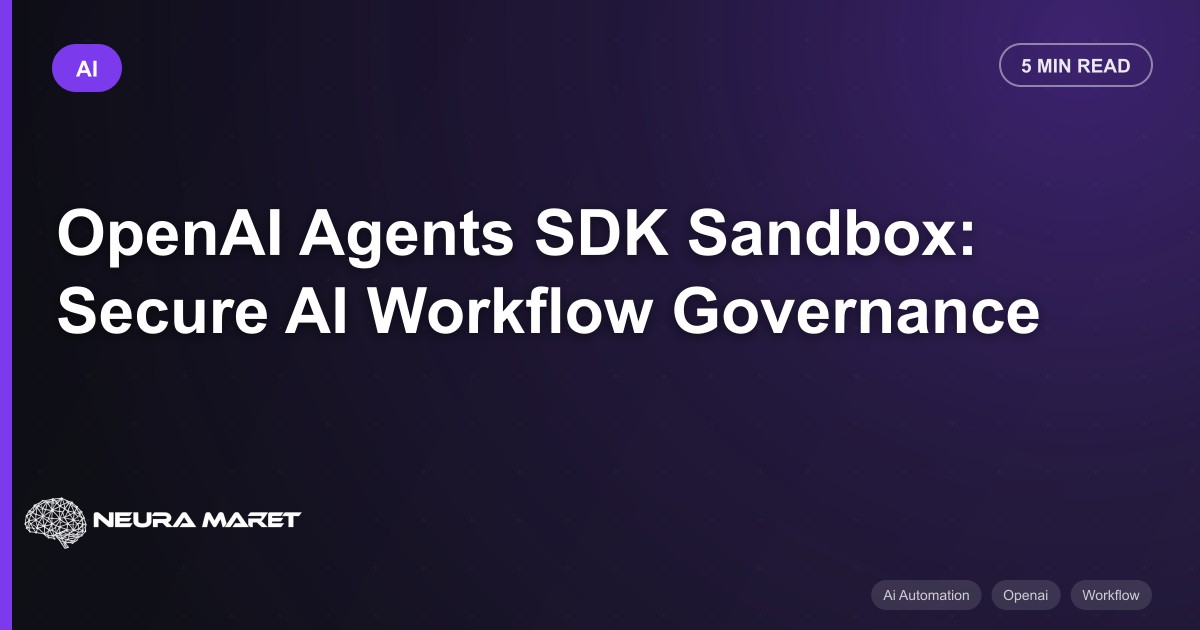 OpenAI Agents SDK Sandbox: Secure AI Workflow Governance