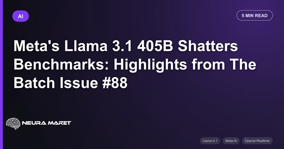 Meta's Llama 3.1 405B Shatters Benchmarks: Highlights from The Batch Issue #88