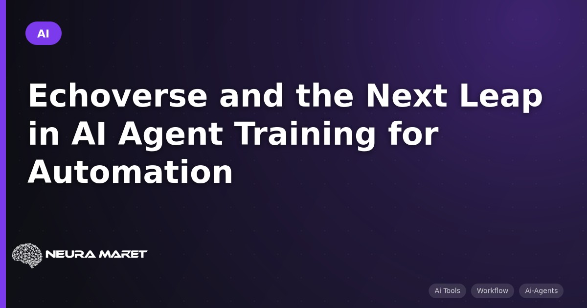Echoverse and the Next Leap in AI Agent Training for Automation