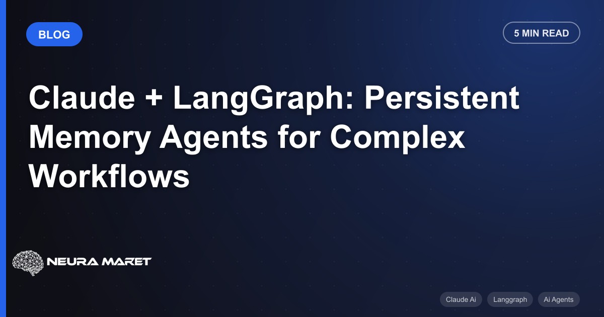 Claude + LangGraph: Persistent Memory Agents for Complex Workflows