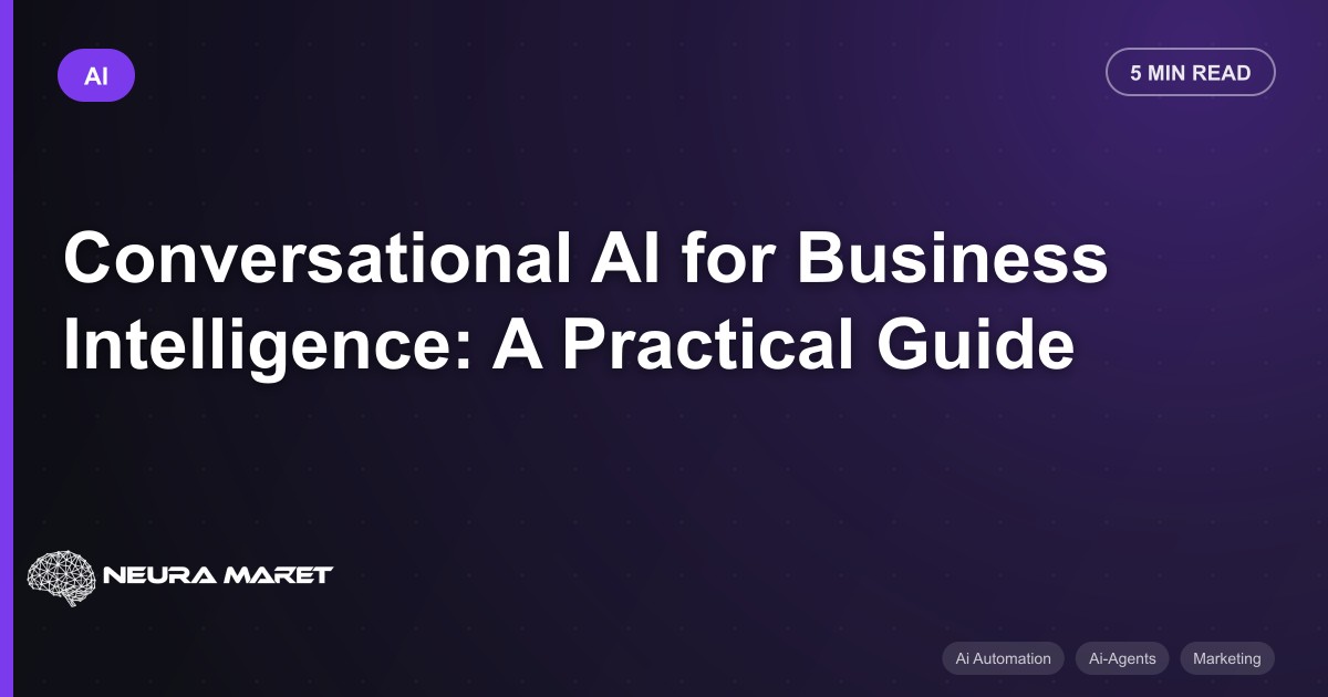 Conversational AI for Business Intelligence: A Practical Guide