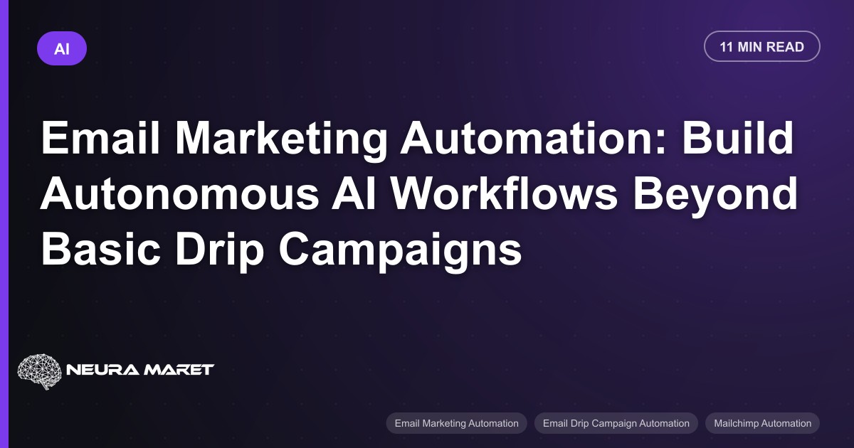 Email Marketing Automation: Build Autonomous AI Workflows Beyond Basic Drip Campaigns