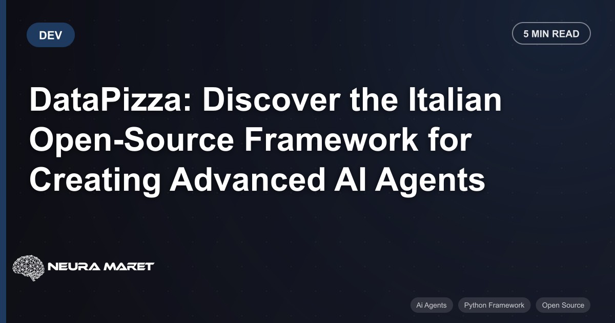 DataPizza: Discover the Italian Open-Source Framework for Creating Advanced AI Agents