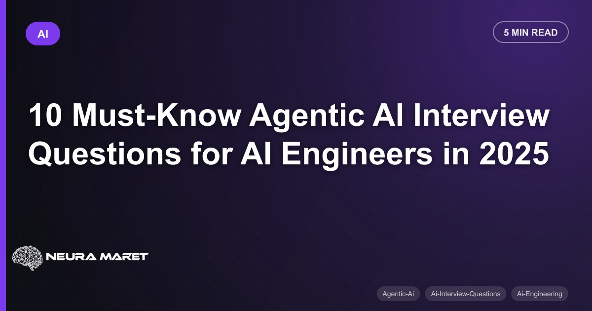 10 Must-Know Agentic AI Interview Questions for AI Engineers in 2025