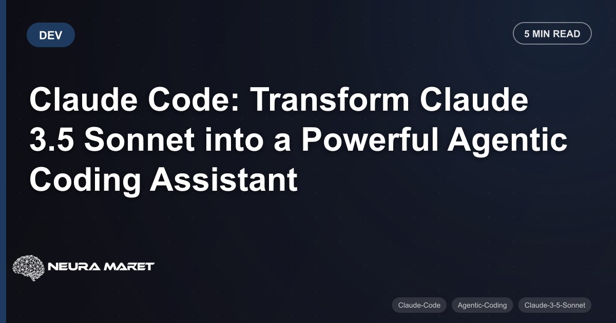 Claude Code: Transform Claude 3.5 Sonnet into a Powerful Agentic Coding Assistant