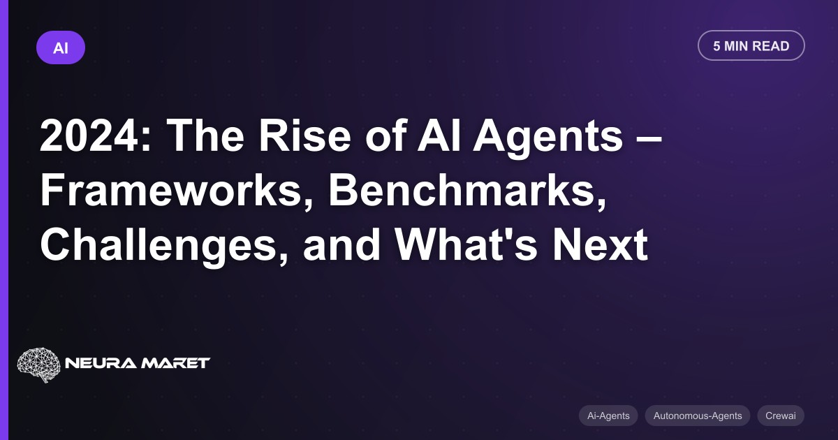 2024: The Rise of AI Agents – Frameworks, Benchmarks, Challenges, and What's Next