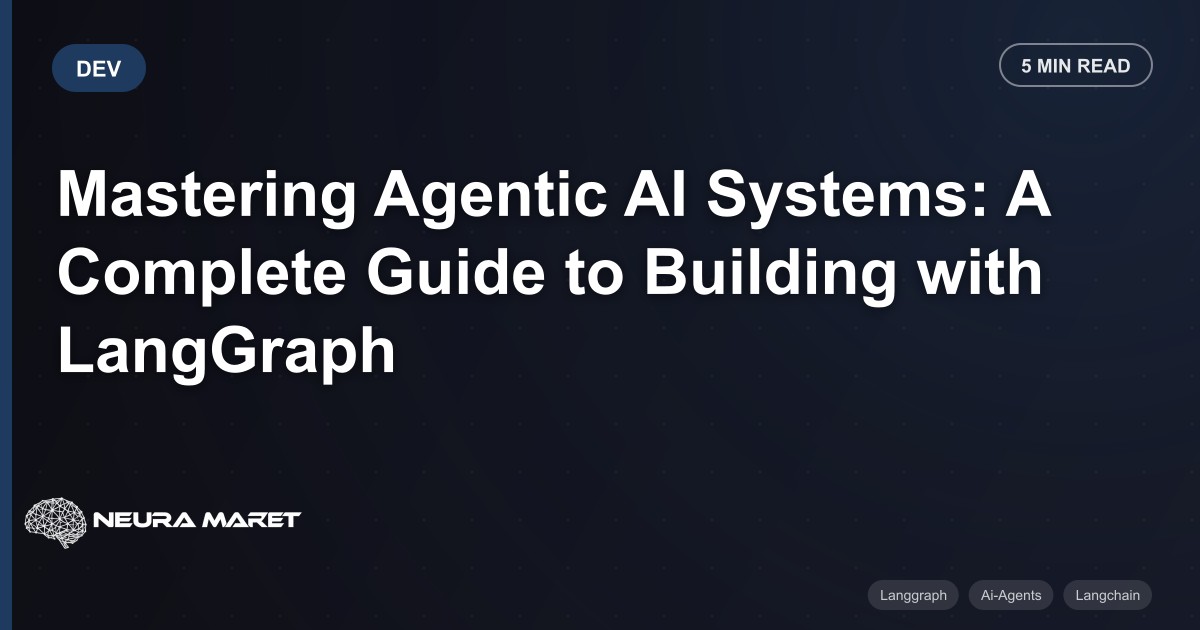 Mastering Agentic AI Systems: A Complete Guide to Building with LangGraph
