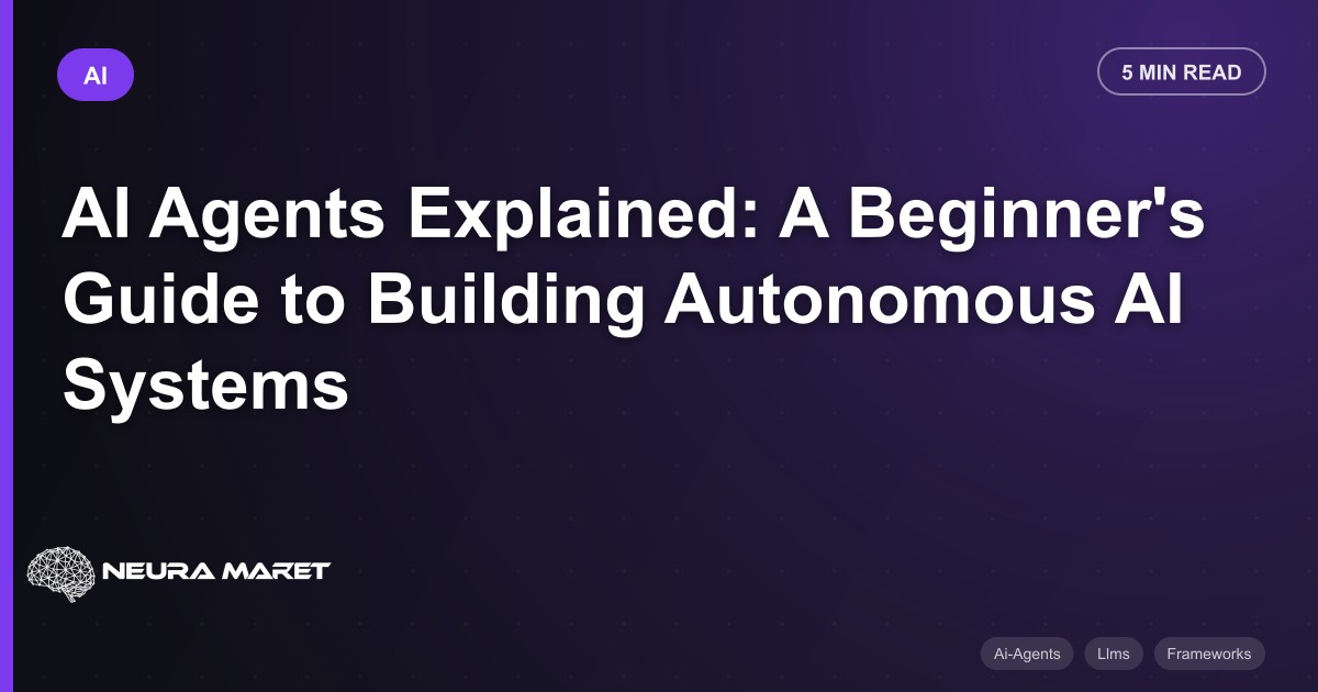 AI Agents Explained: A Beginner's Guide to Building Autonomous AI Systems