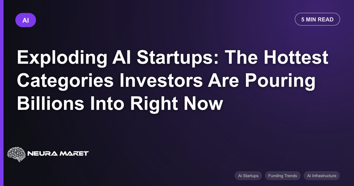 Exploding AI Startups: The Hottest Categories Investors Are Pouring Billions Into Right Now