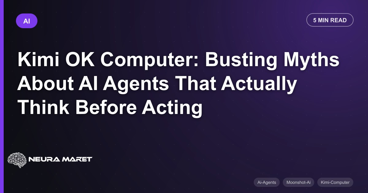 Kimi OK Computer: Busting Myths About AI Agents That Actually Think Before Acting