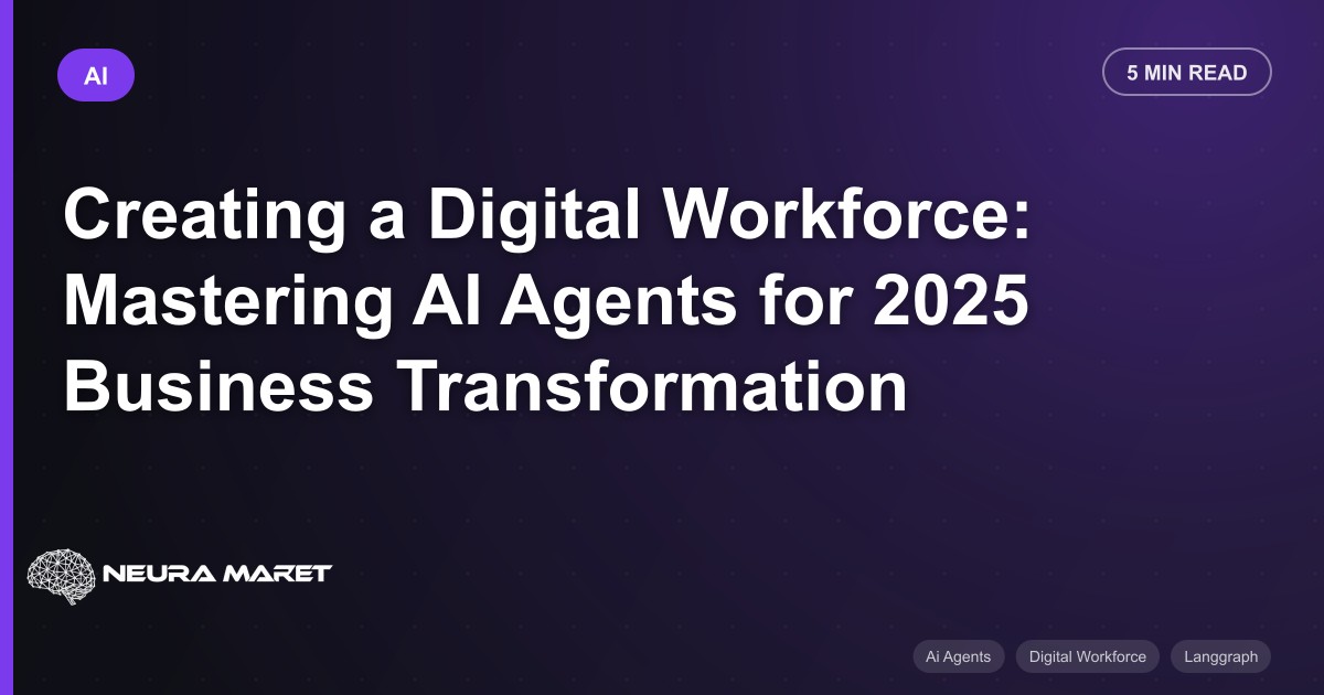 Creating a Digital Workforce: Mastering AI Agents for 2025 Business Transformation