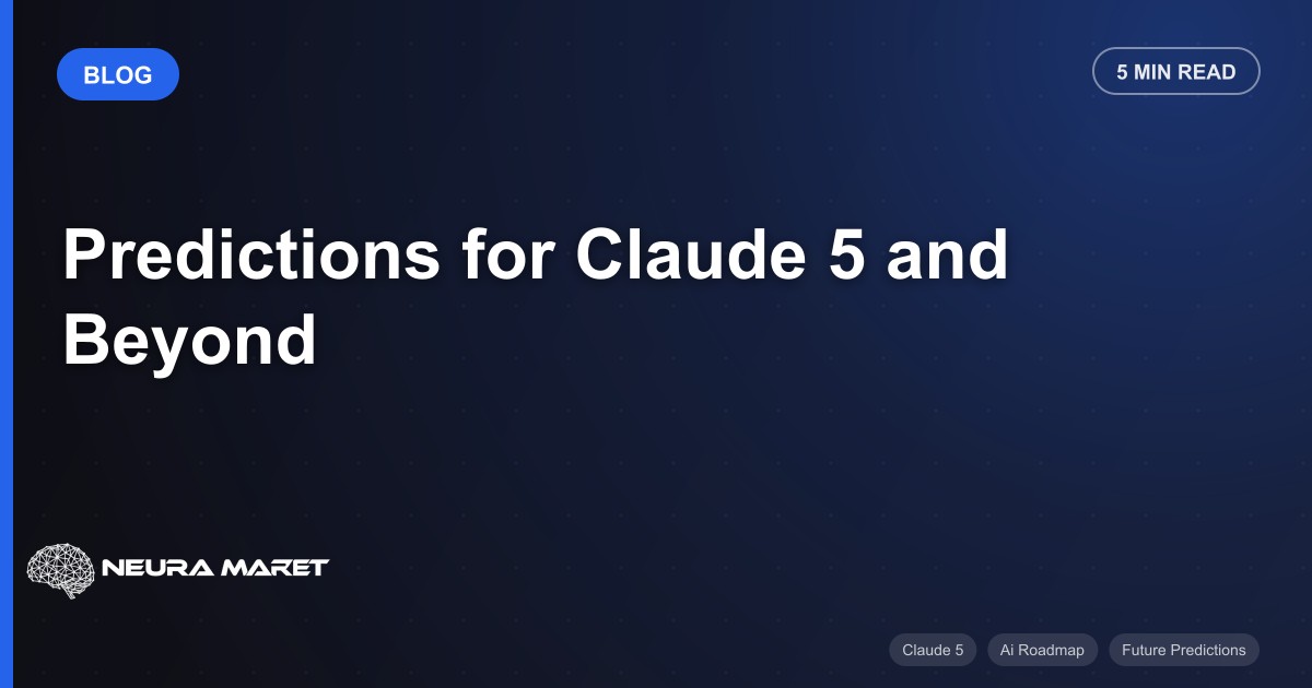 Predictions for Claude 5 and Beyond