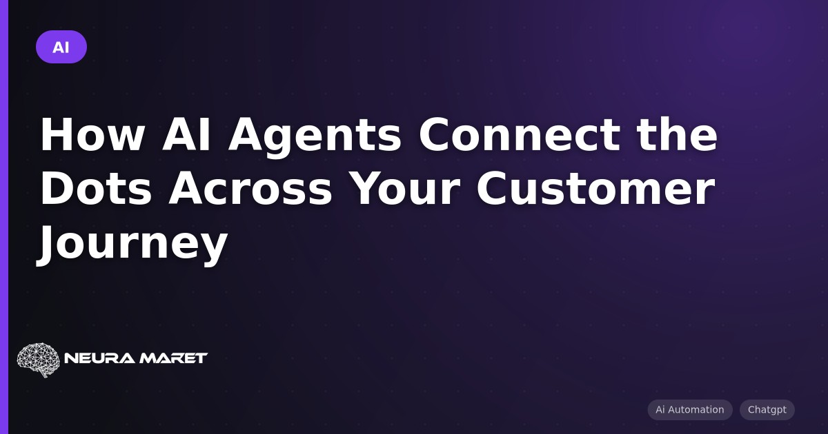 How AI Agents Connect the Dots Across Your Customer Journey