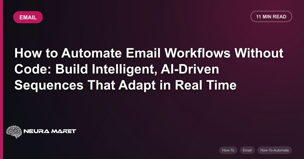 How to Automate Email Workflows Without Code: Build Intelligent, AI-Driven Sequences That Adapt in Real Time