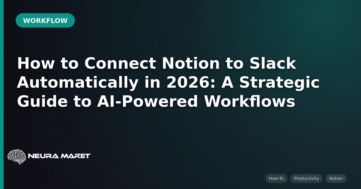 How to Connect Notion to Slack Automatically in 2026: A Strategic Guide to AI-Powered Workflows