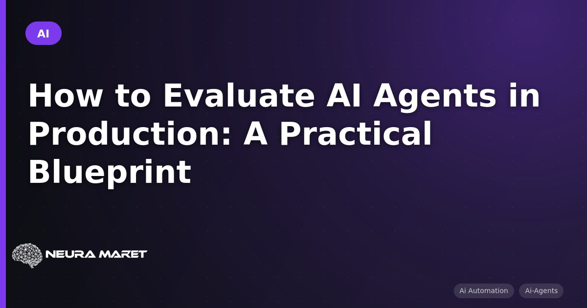 How to Evaluate AI Agents in Production: A Practical Blueprint