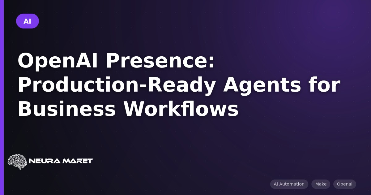 OpenAI Presence: Production-Ready Agents for Business Workflows
