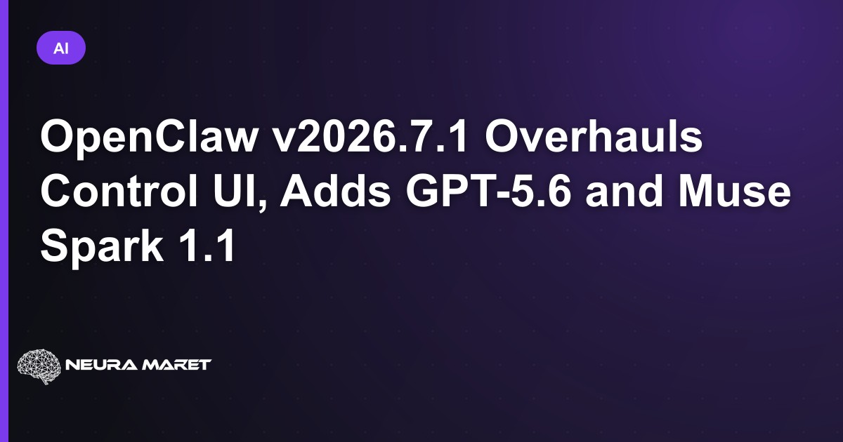 OpenClaw v2026.7.1 Overhauls Control UI, Adds GPT-5.6 and Muse Spark 1.1
