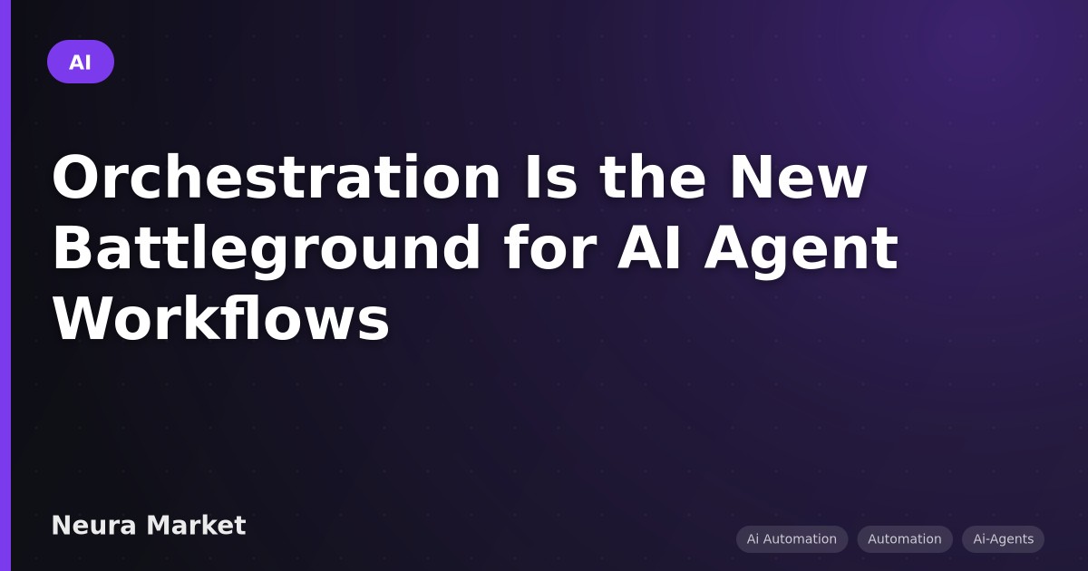 Orchestration Is the New Battleground for AI Agent Workflows