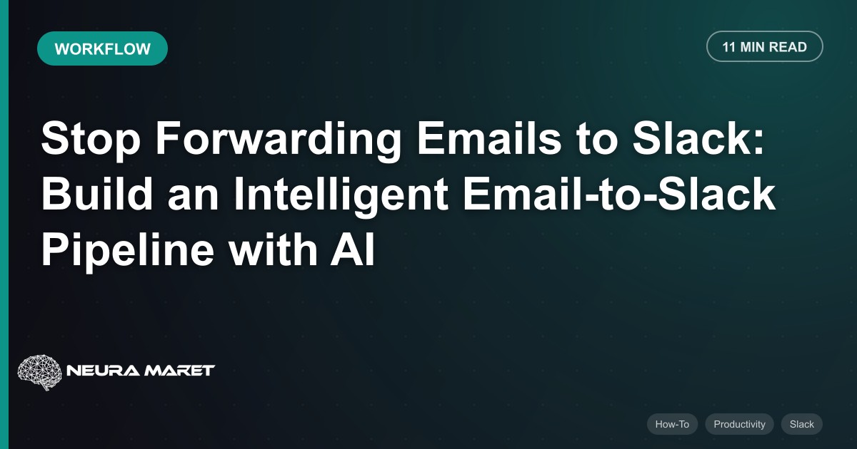 Stop Forwarding Emails to Slack: Build an Intelligent Email-to-Slack Pipeline with AI