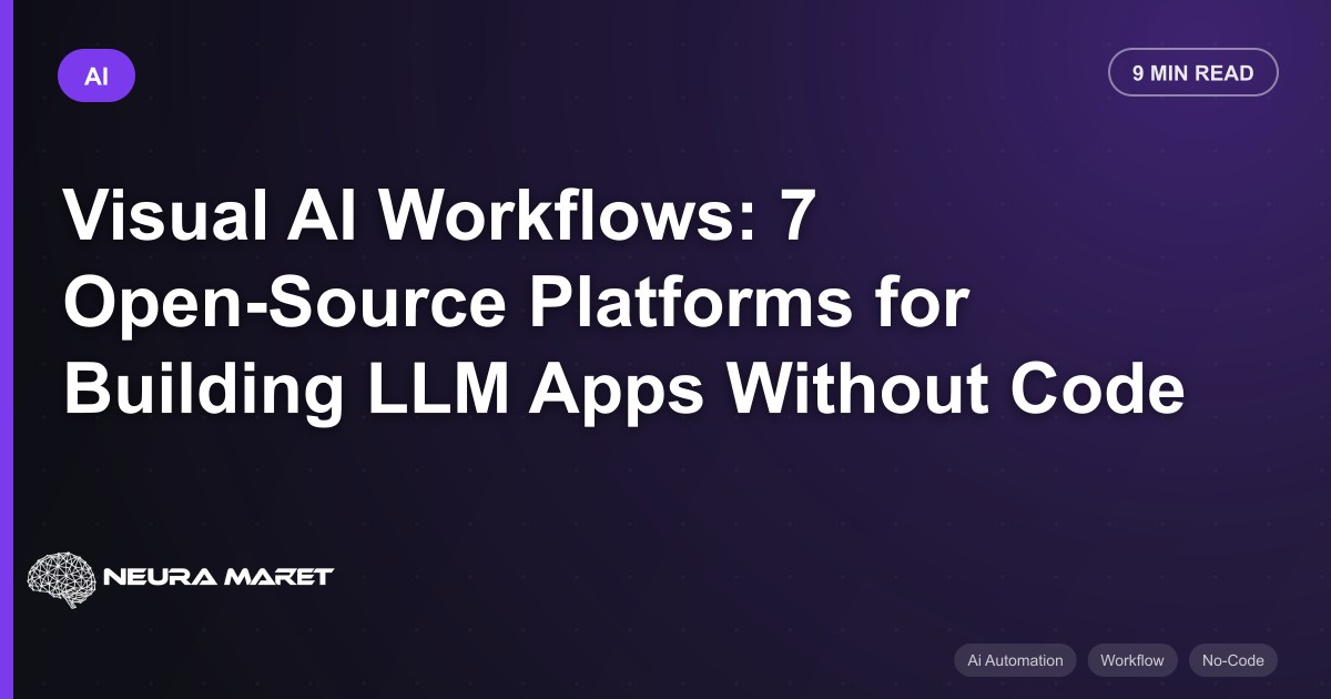 Visual AI Workflows: 7 Open-Source Platforms for Building LLM Apps Without Code