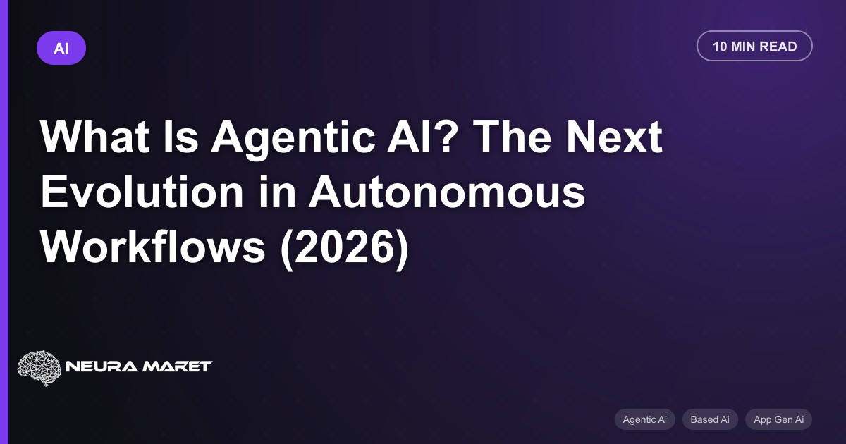 What Is Agentic AI? The Next Evolution in Autonomous Workflows (2026)