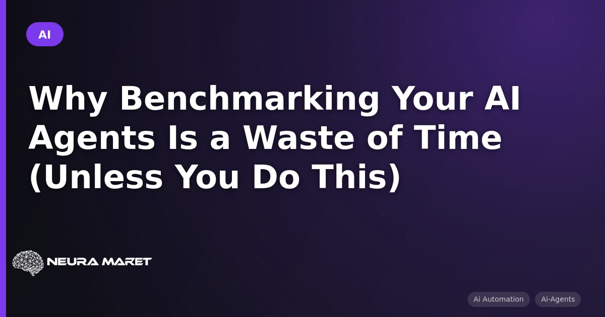 Why Benchmarking Your AI Agents Is a Waste of Time (Unless You Do This)