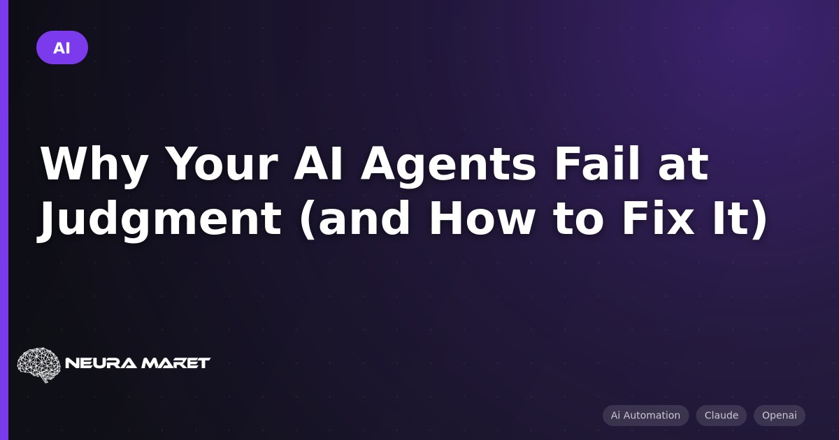 Why Your AI Agents Fail at Judgment (and How to Fix It)