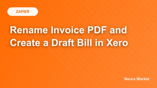 Rename Invoice PDF and Create a Draft Bill in Xero
