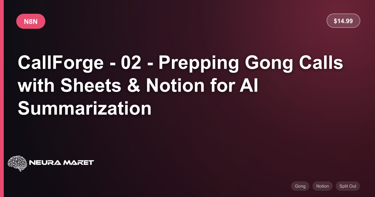 CallForge - 02 - Prepping Gong Calls with Sheets & Notion for AI ...